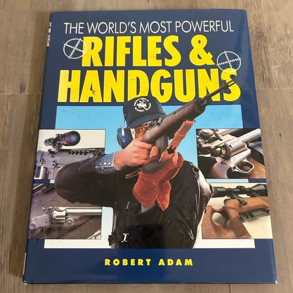 The Worlds Most Powerful Rifles & Handguns 1991 Hardcover Robert Adam - Illustr